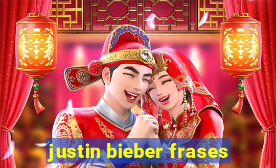justin bieber frases